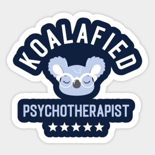 Koalafied Psychotherapist - Funny Gift Idea for Psychotherapists Sticker